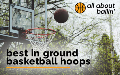 The Best In Ground Basketball Hoop of 2022 Review